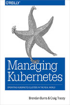 Okładka - Managing Kubernetes. Operating Kubernetes Clusters in the Real World - Brendan Burns, Craig Tracey