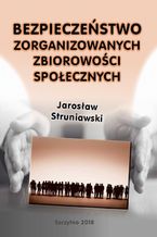 Okładka - Bezpieczeństwo zorganizowanych zbiorowości społecznych - Jarosław Struniawski