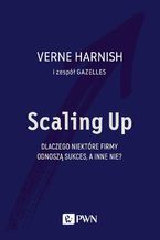 Okładka - Scaling Up. Dlaczego niektóre firmy odnoszą sukces, a inne nie? - Verne Harnish