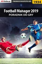 Okładka - Football Manager 2019 - poradnik do gry - Łukasz "Qwert" Telesiński