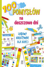 100 pomysłów na deszczowe dni