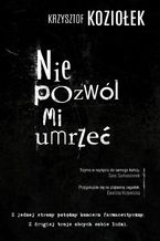 Okładka - Nie pozwól mi umrzeć - Krzysztof Koziołek