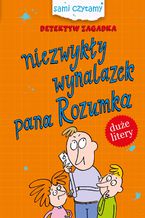 Okładka - Sami czytamy. Detektyw Zagadka. Niezwykły wynalazek pana Rozumka - Iwona Czarkowska