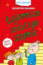 Okładka - Sami czytamy. Detektyw Zagadka. Tajemnica szóstego stopnia - Opracowanie zbiorowe