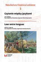 Okładka - Czytanie między językami. Szkice komparatystyczne z literatury polskiej i hiszpańskojęzycznej / Leer entre lenguas acercamiento comparativo entre la literatura hispánica y la polaca - Ewa Kobyłecka-Piwońska, Agnieszka Kłosińska-Nachin