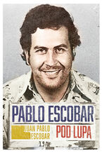 Pablo Escobar pod lup