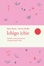 Okładka - Ichigo ichie - Hector Garcia, Francesc Miralles