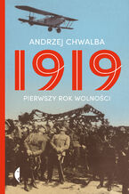 Okładka - 1919. Pierwszy rok wolności - Andrzej Chwalba