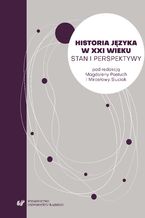 Okładka - Historia języka w XXI wieku. Stan i perspektywy - red. Magdalena Pastuch, Mirosława Siuciak, współudz. Kinga Wąsińska, Wioletta Wilczek