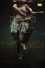 Okładka - Mara Dyer. Tajemnica - Michelle Hodkin