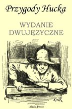 Okładka - Przygody Hucka. WYDANIE DWUJĘZYCZNE angielsko-polskie - Mark Twain