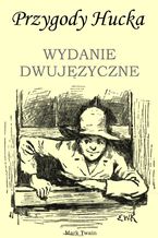 Okadka ksiki Przygody Hucka. WYDANIE DWUJZYCZNE angielsko-polskie