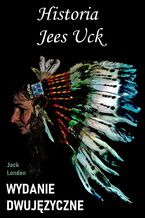 Okładka - Historia Jees Uck. Wydanie dwujęzyczne angielsko-polskie - Jack London