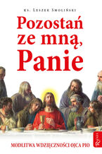 Okładka - Pozostań ze mną, Panie. Modlitwa wdzięczności Ojca Pio - ks. Leszek Smoliński