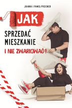 Okładka - Jak sprzedać mieszkanie i nie zwariować - Joanna Preisner, Paweł Preisner
