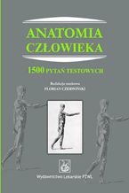 Anatomia człowieka. 1500 pytań testowych