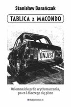 Okładka - Tablica z Macondo. Osiemnaście prób wytłumaczenia, po co i dlaczego się pisze - Stanisław Barańczak