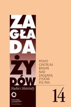 Okładka - Zagłada Żydów. Studia i Materiały nr 14 R. 2018 - Adam Puławski, Marcin Kula, Joanna Tokarska-Bakir, Krzysztof Persak, Marcin Zaremba, Bartłomiej Krupa, Elżbieta Janicka, Stanisław Obirek, Andrzej Leder, Monika Adamczyk-Garbowska, Jacek Leociak, Bożena Szaynok, Krzysztof Czubaszek, Paweł Kowal, Adam Kopciowski, Kaja Kaźmierska, Luiza Nader, Barbara Engelking, Dariusz Libionka, Piotr Litka, Jan Grabowski, Nawojka Cieślińska-Lobkowicz, Łukasz Krzyżanowski, Dagmara Swałtek-Niewińska, Piotr Krupiński, Maciej Janowski, Jan Tomasz Gross, Yehuda Bauer, Kamil Kijek, Zdzisław Lorek, Grzegorz Pawlikowski, Marta Kubiszyn, Joanna Zentar, Marta Tomczok, Roman Romantsov, Jurij Radczenko, Daniel Logemann, Ariko Kat, Mateusz Florczak, Bartłomiej Rusin, Teresa Fazan, Andrzej Frączysty, Miranda Brethour, Orel Beilinson