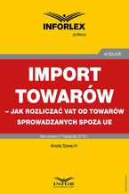 Import towarów  jak rozliczać VAT od towarów sprowadzanych spoza UE