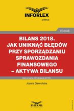 Okadka ksiki BILANS 2018. Jak unikn bdw przy sporzdzaniu sprawozdania finansowego  aktywa bilansu