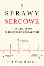 Sprawy sercowe. Historia serca w jedenastu operacjach