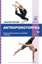 Okładka - Antropomotoryka. Teoria motoryczności człowieka w zarysie - Joachim Raczek