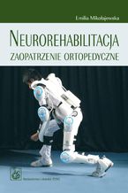 Okadka ksiki Neurorehabilitacja. Zaopatrzenie ortopedyczne