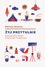 Okładka - Żyj przytulnie. Magia codziennych przyjemności - Melissa Alvarez