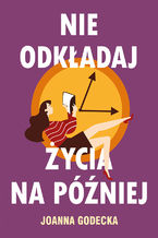 Nie odkładaj życia na później