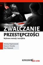 Okładka - Zwalczanie przestępczości - Piotr Majewski, Wiesław Mądrzejowski, Sławomir Śnieżko