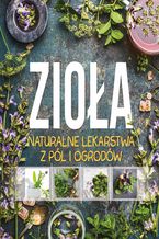 Okładka - Zioła. Lekarstwa z pol i ogrodów - Opracowanie zbiorowe