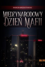 Okładka - Międzynarodowy Dzień Mafii - Marcin Brzostowski