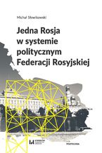Okadka ksiki Jedna Rosja w systemie politycznym Federacji Rosyjskiej