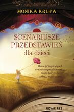 Okładka - Scenariusze przedstawień dla dzieci - Monika Krupa