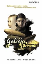 Okładka - Galicja, sterowiec i złoto - Przemysław Wszędybył