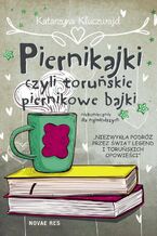 Okładka - Piernikajki, czyli toruńskie piernikowe bajki (niekoniecznie dla najmłodszych) - Katarzyna Kluczwajd
