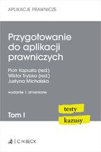 Okładka - Przygotowanie do aplikacji prawniczych. Testy i kazusy. Tom I - Piotr Kapusta, Justyna Michalska, Wiktor Trybka