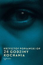 Okładka - 24 godziny kochania - Krzysztof Popławski OP