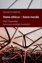 Homo ethicus homo moralis. Marii Ossowskiej koncepcja socjologii moralnoci
