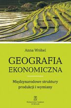Okadka ksiki Geografia ekonomiczna. Midzynarodowe struktury produkcji i wymiany