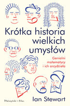 Okładka - Krótka historia wielkich umysłów. Genialni matematycy i ich arcydzieła - Ian Stewart