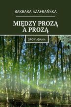 Między prozą a prozą