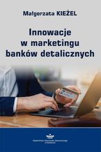 Innowacje w marketingu bankw detalicznych
