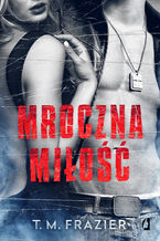 Okładka - Mroczna miłość. Mroczne światło. Tom 1 - T.M. Frazier