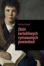 Okładka - Zbiór żartobliwych rymowanych powiedzeń - Adrian Ciepał