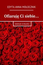 Okładka - Ofiaruję Ci siebie - Edyta Mołocznik