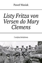 Okładka - Listy Fritza von Versen do Mary Clemens - Paweł Wasiak