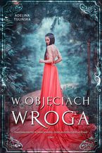 Okładka - W objęciach wroga - Adelina Tulińska