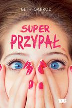 Okładka - Super przypał - Beth Garrod