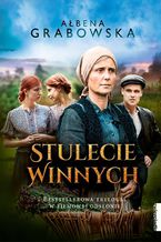 Okładka - Stulecie Winnych. Trylogia - Ałbena Grabowska